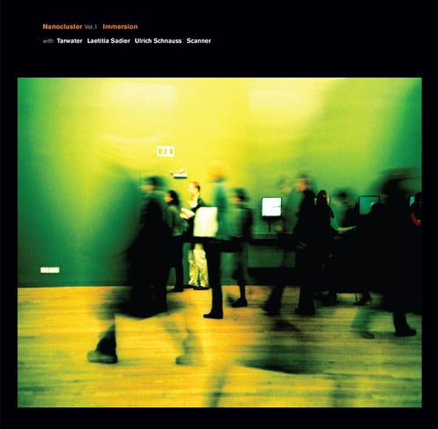 IMMERSION WITH TARWATER, LAETITIA SADIER, ULRICH S - Nanocluster Vol 1 ((CD))