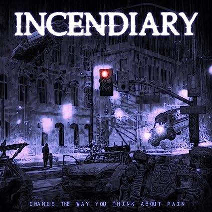 Incendiary - Change The Way You Think About Pain ((CD))
