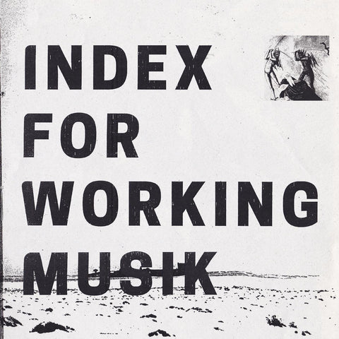 Index for Working Musik - Dragging the Needlework for The Kids at Uphole ((CD))