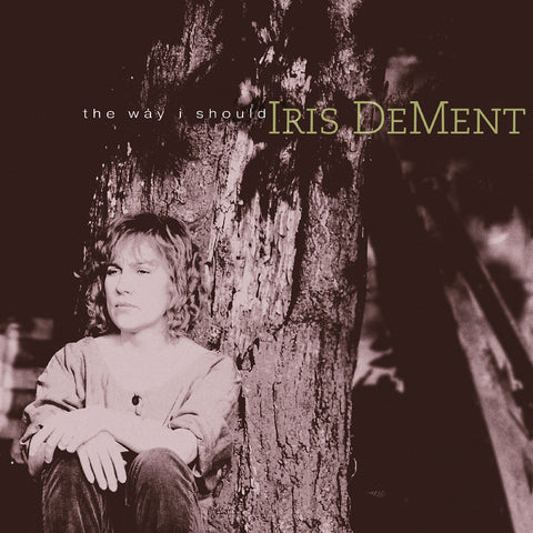 Iris DeMent - The Way I Should - 30Th Anniversary ((Vinyl))