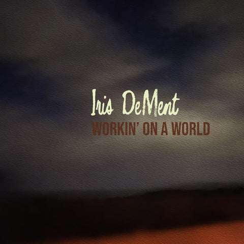 Iris DeMent - Workin' On A World ((Folk))