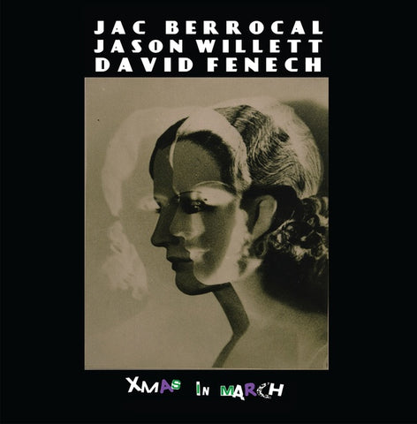JAC BERROCAL, JASON WILLETT, DAVID FENECH - Xmas In March ((CD))