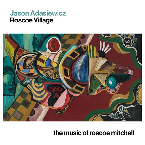 JASON ADASIEWICZ - Roscoe Village: The Music of Roscoe Mitchell ((CD))