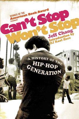 Jeff Chang - Can't Stop Won't Stop: A History of the Hip-Hop Generation ((Books))