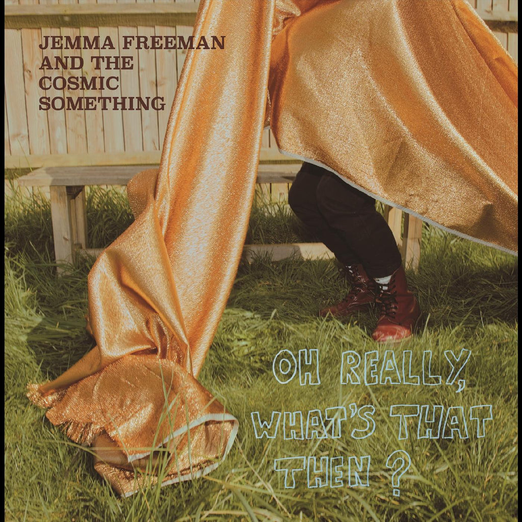 Jemma and The Cosmic Something Freeman - Oh Really, What's That Then? ((CD))