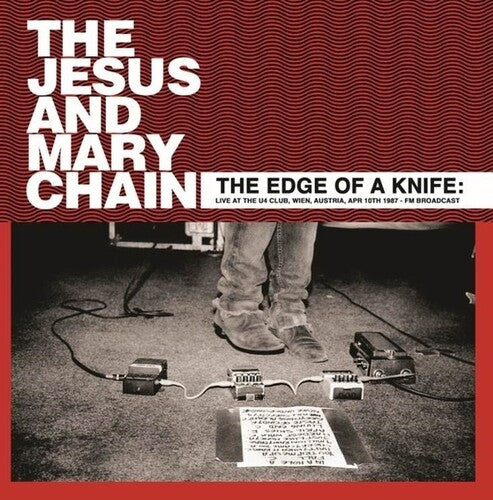 Jesus & Mary Chain - The Edge Of A Knife: Live At The U4 Club, Wien, Austria, Apr 10th 1987 - Fm Broadcast ((Vinyl))