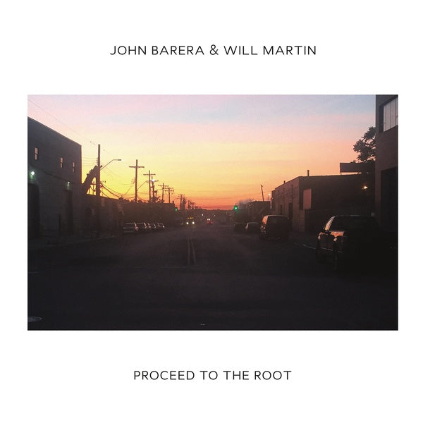 JOHN BARERA & WILL MARTIN - Proceed To The Root ((CD))