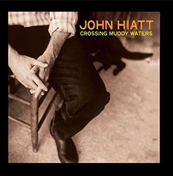 John Hiatt - Crossing Muddy Waters ((Rock))
