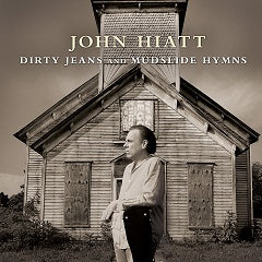 John Hiatt - Dirty Jeans And Mudslide Hymns ((Rock))