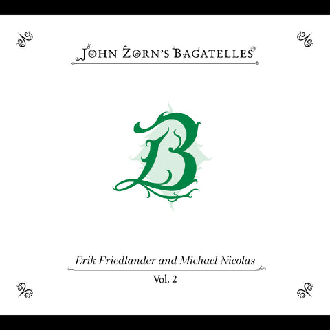 John Zorn - The Bagatelles Vol. 2‚Äîerik Friedlander And Michael Nicolas ((CD))