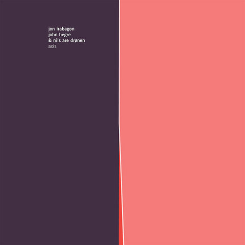JON IRABAGON, JOHN HEGRE & NILS ARE DRONEN - Axis ((Vinyl))