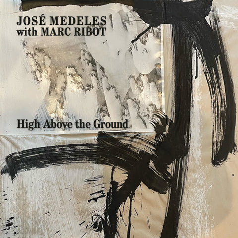 José With Marc Ribot Medeles - High Above The Ground (Black & White Splatter Vinyl) ((Vinyl))