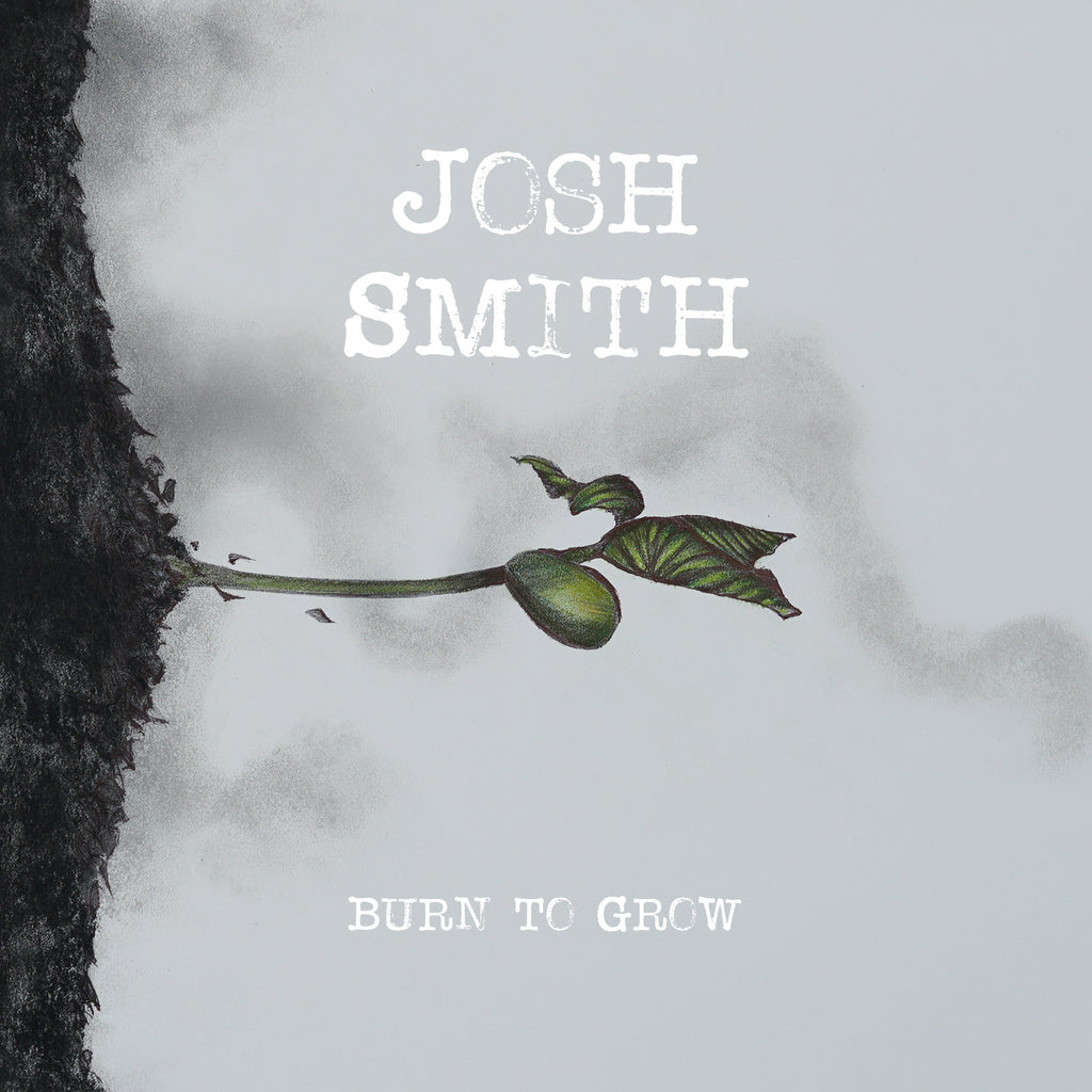 Josh Smith - Burn To Grow ((CD))