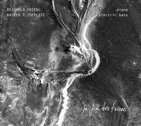 KASPER T. TOEPLITZ & REINHOLD FRIEDL - La Fin Des Terres ((CD))