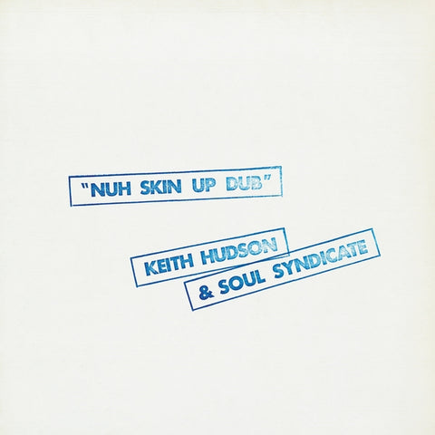 Keith Hudson & The Soul Syndicate - Nuh Skin Up Dub ((Vinyl))