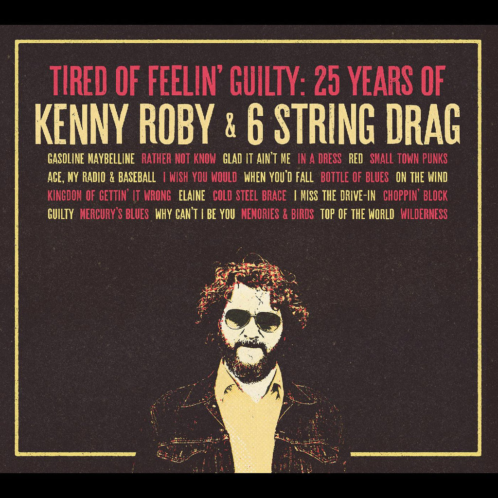 Kenny & 6 String Drag Roby - Tired Of Feelin' Guilty: 25 Years of Kenny Roby & 6 String Drag ((CD))