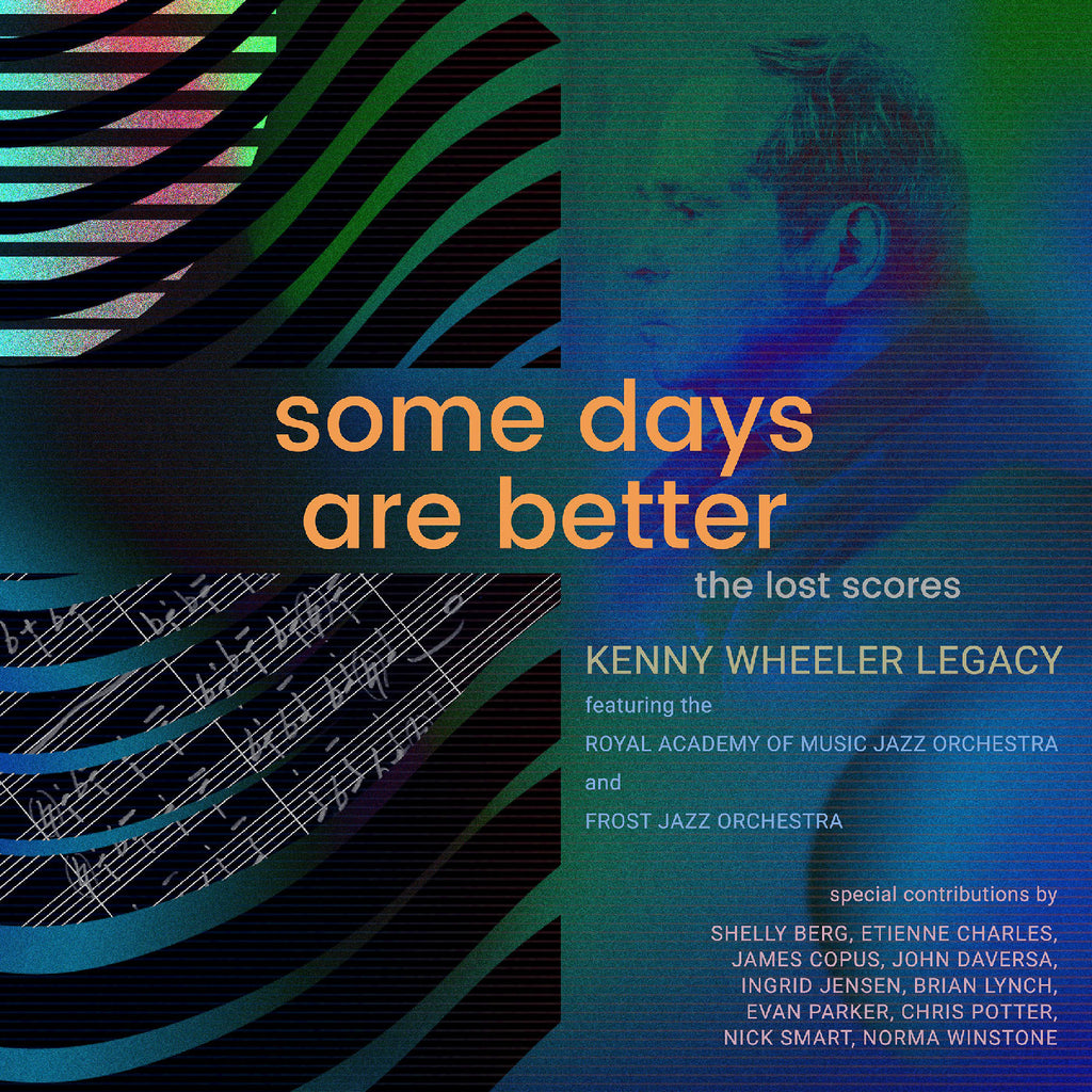 Kenny Wheeler Legacy Featuring The Royal Academy O - Some Days Are Better: The Lost Scores (Deluxe Edition) ((CD))