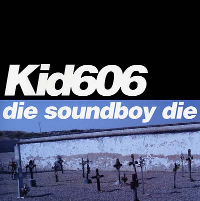 KID606 - Die Soundboy Die ((Vinyl))