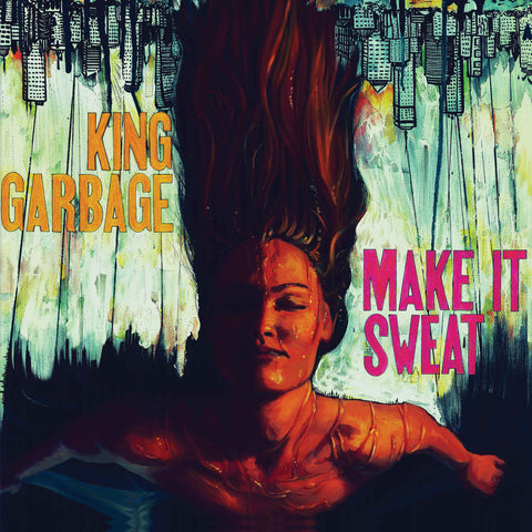 King Garbage - Make It Sweat ((CD))