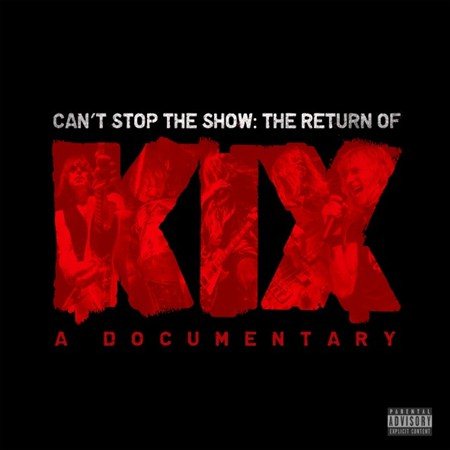 Kix - CAN'T STOP THE SHOW: THE RETURN OF KIX (())