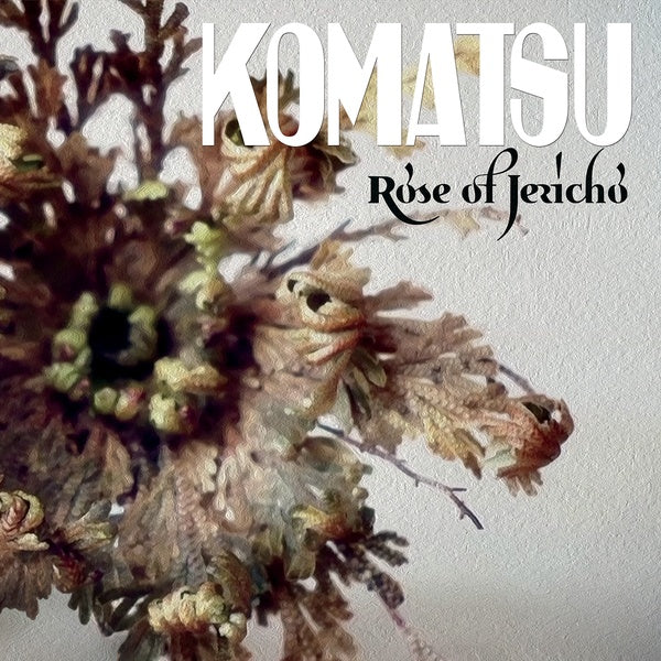 KOMATSU - Rose Of Jericho ((Vinyl))