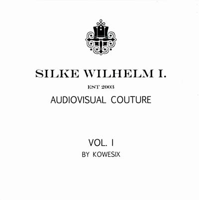 KOWESIX - Silke Wilhelm I. -- Audiovisual Couture Vol. I ((CD))