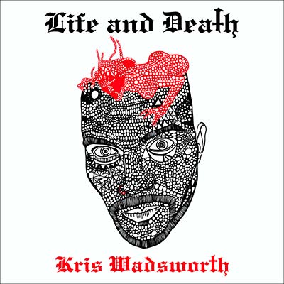 KRIS WADSWORTH - Life and Death ((CD))