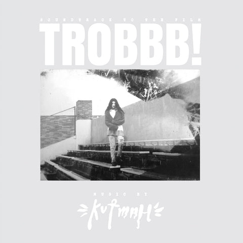 Kutmah - TROBBB! ((Vinyl))