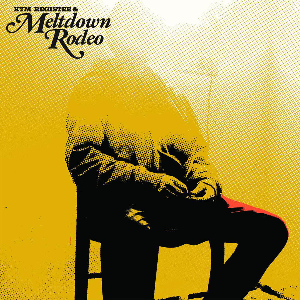 Kym + Meltdown Rodeo Register - Meltdown Rodeo ((Vinyl))