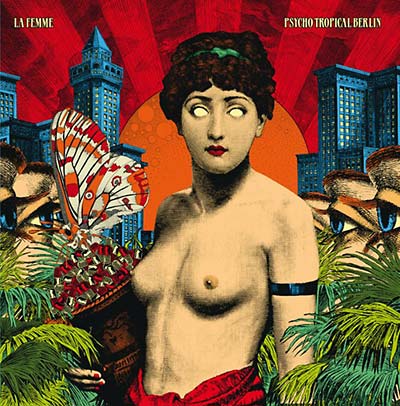 La Femme - Psycho Tropical Berlin ((Vinyl))