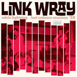 Link Wray - White Lightning: Lost Cadence Sessions '58 ((Vinyl))