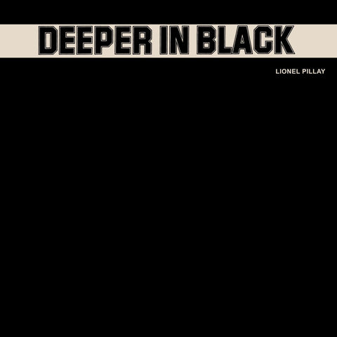 Lionel Pillay - Deeper in Black ((Vinyl))