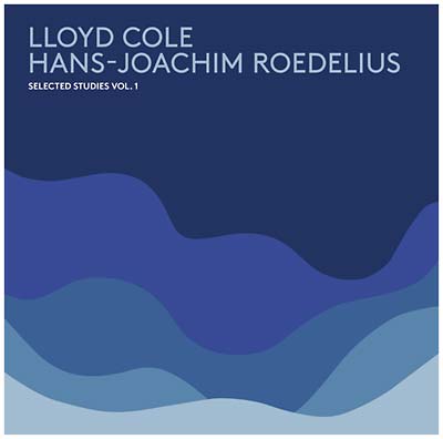 LLOYD COLE & HANS-JOACHIM ROEDELIUS - Selected Studies Vol. 1 ((CD))