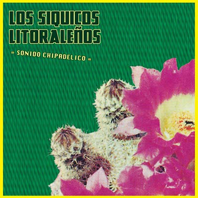 LOS SIQUICOS LITORALENOS - Sonido Chipadelico ((Vinyl))