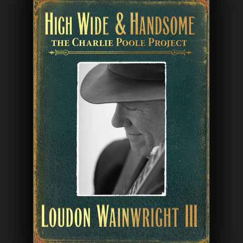 Loudon Iii Wainwright - High Wide & Handsome: The Charlie Poole Project ((CD))