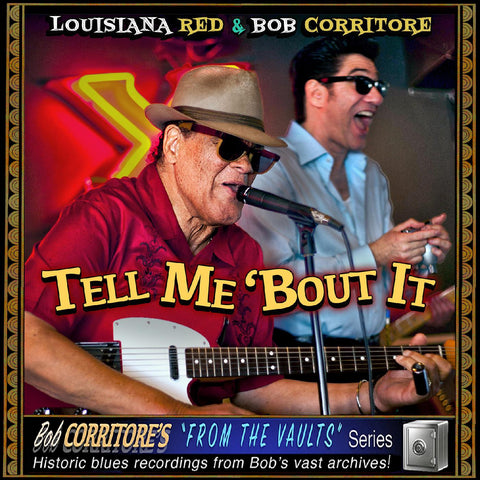 Louisiana Red & Bob Corritore - Tell Me 'Bout It ((CD))