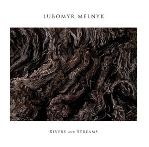Lubomyr Melnyk - Rivers and Streams ((CD))
