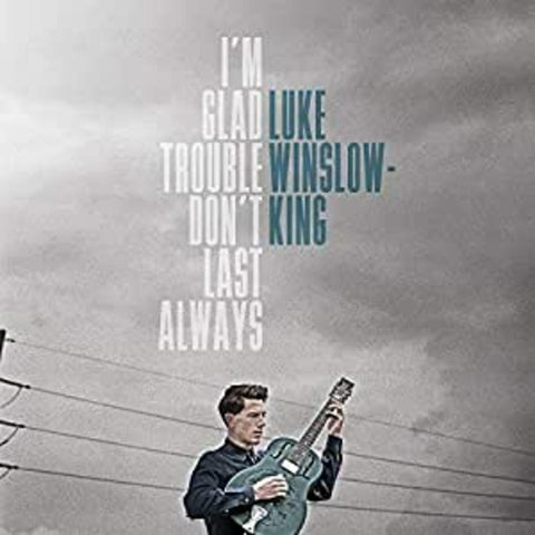 Luke Winslow-King - I'm Glad Trouble Don't Last Always ((Vinyl))