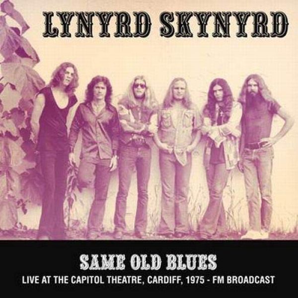 Lynyrd Skynyrd - Same Old Blues: Live At The Capitol Theatre, Cardiff. 1975 - Fm Broadcast [Import] ((Vinyl))