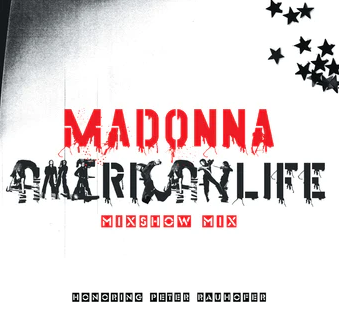 Madonna - American Life Mixshow Mix (In Memory of Peter Raun (RSD 4.22.23) (())