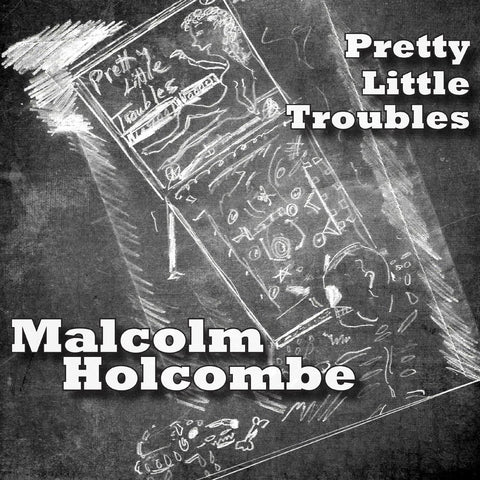 Malcolm Holcombe - Pretty Little Troubles ((CD))