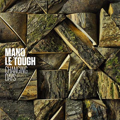 MANO LE TOUGH - Changing Days ((CD))