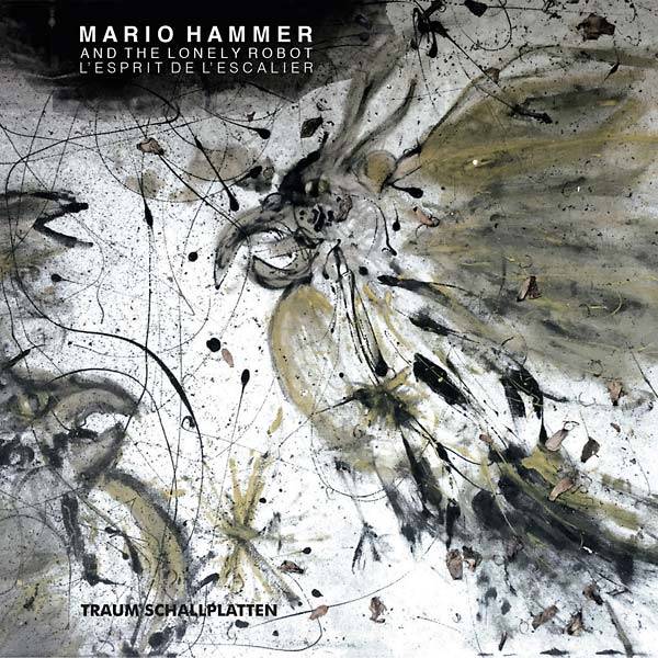 MARIO HAMMER AND THE LONELY ROBOT - L'esprit de L'escalier ((CD))