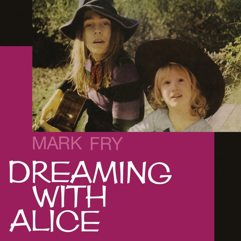 MARK FRY - Dreaming with Alice ((Vinyl))