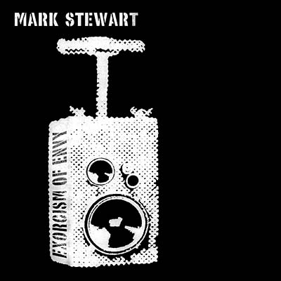 MARK STEWART - Exorcism of Envy ((Vinyl))