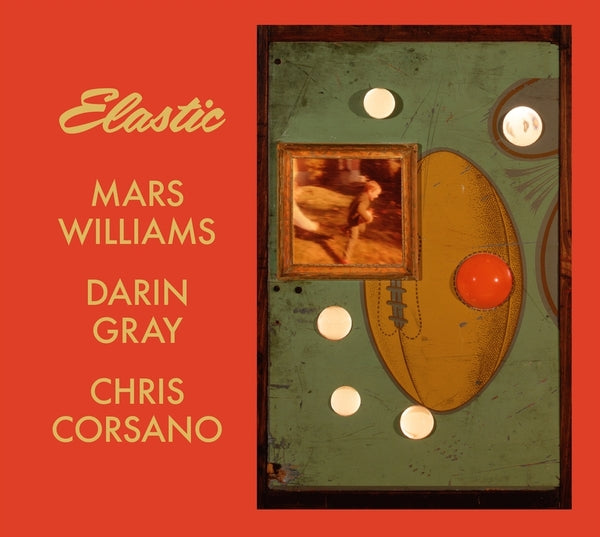 MARS WILLIAMS, DARIN GRAY & CHRIS CORSANO - Elastic (Mars Archive #3) ((CD))