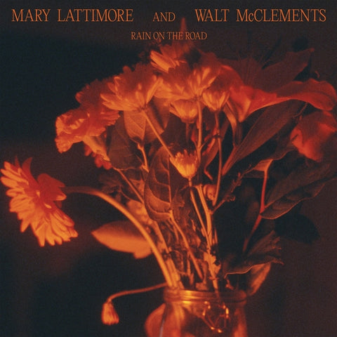 MARY LATTIMORE AND WALT MCCLEMENTS - Rain On The Road ((Vinyl))