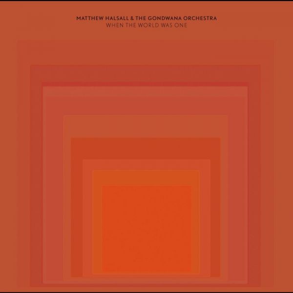 Matthew & The Gondwana Orchestra Halsall - When the World Was One ((CD))