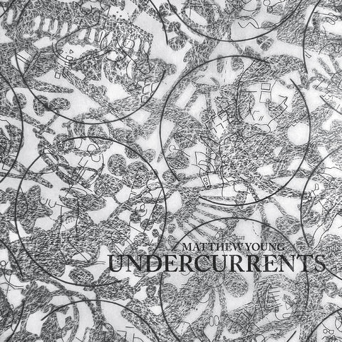 Matthew Young - Undercurrents ((Vinyl))