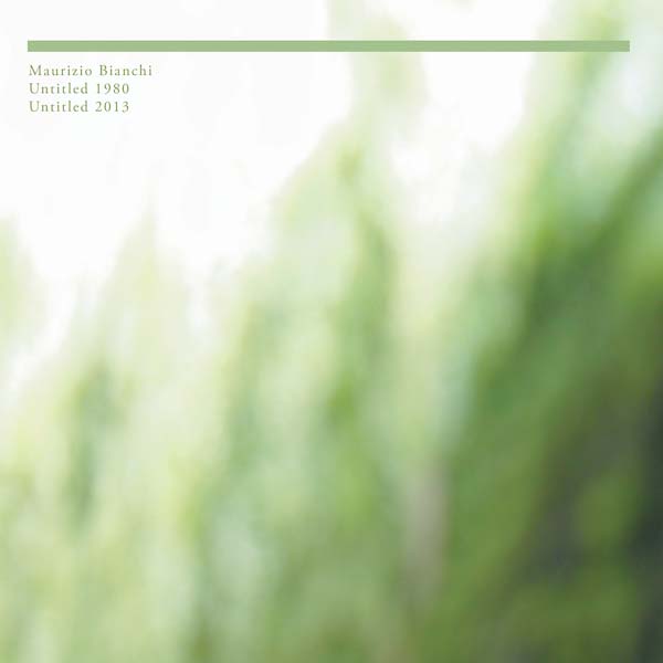 MAURIZIO BIANCHI - Untitled 1980/Untitled 2013 ((CD))